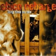 Chico DeBarge - Long Time No See