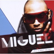 Miguel - All I Want Is You